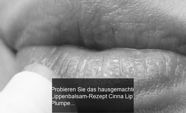 Probieren Sie das hausgemachte Lippenbalsam-Rezept Cinna Lip Plumper Balm!
